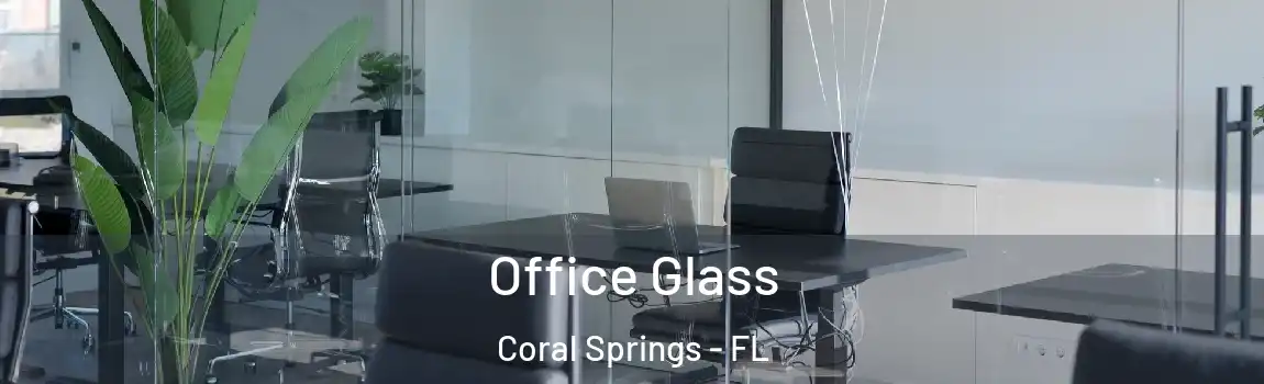  Office Glass Coral Springs - FL